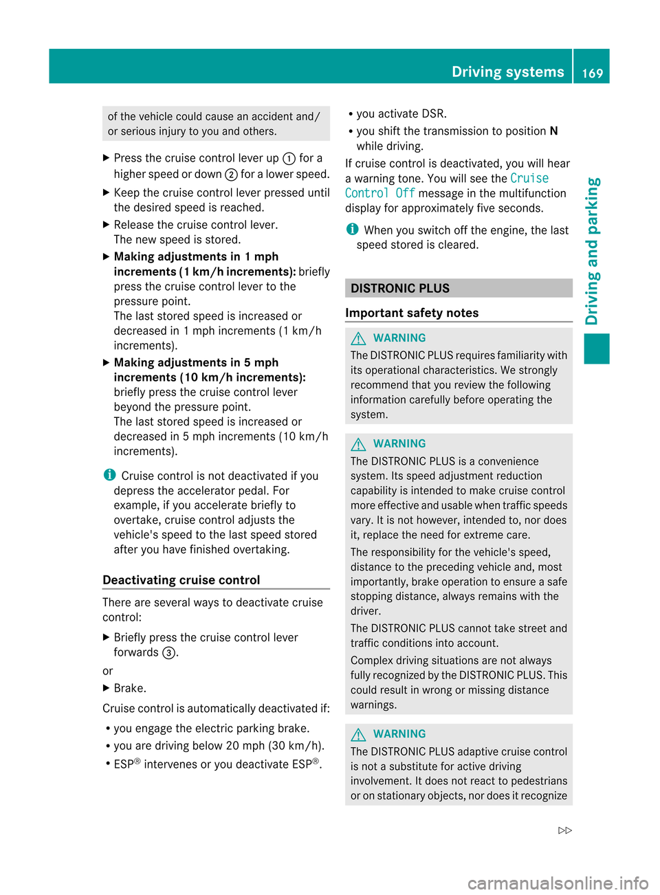 MERCEDES-BENZ M-Class 2012 W166 Owners Manual
of
the vehicle couldcause anaccident and/
or serious injurytoyou and others.
X Press thecruise controllever up: for a
higher speedordown ;for alower speed.
X Keep thecruise controllever pressed until MERCEDES-BENZ M-Class 2012 W166 Owners Manual
of
the vehicle couldcause anaccident and/
or serious injurytoyou and others.
X Press thecruise controllever up: for a
higher speedordown ;for alower speed.
X Keep thecruise controllever pressed until