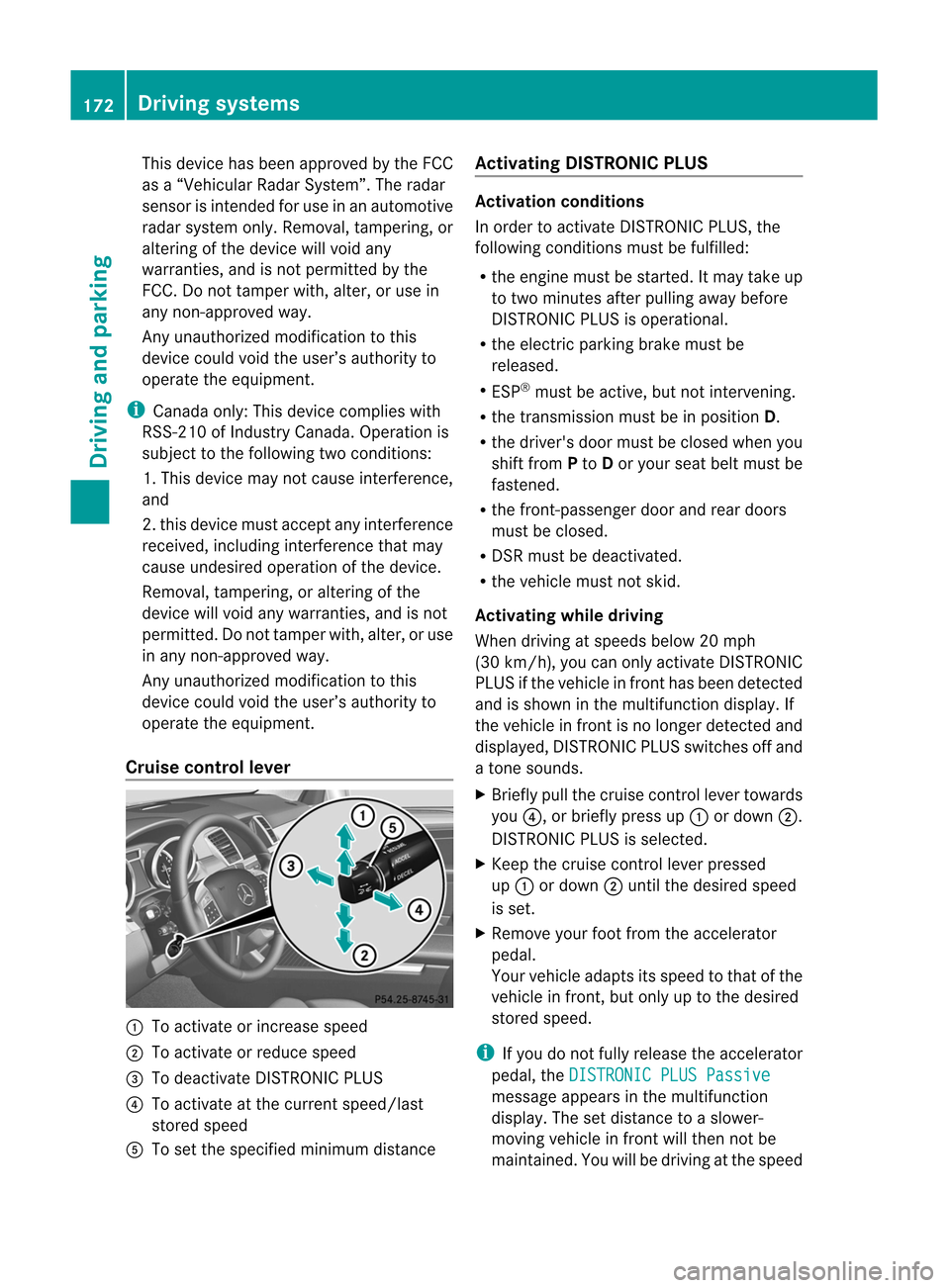 MERCEDES-BENZ M-Class 2012 W166 Owners Manual
This
device hasbeen approved bythe FCC
as a“Vehicular RadarSyst em” .The radar
sensor isinten dedforuse inan automotive
radar system only.Removal, tampering, or
altering ofthe device willvoid any MERCEDES-BENZ M-Class 2012 W166 Owners Manual
This
device hasbeen approved bythe FCC
as a“Vehicular RadarSyst em” .The radar
sensor isinten dedforuse inan automotive
radar system only.Removal, tampering, or
altering ofthe device willvoid any