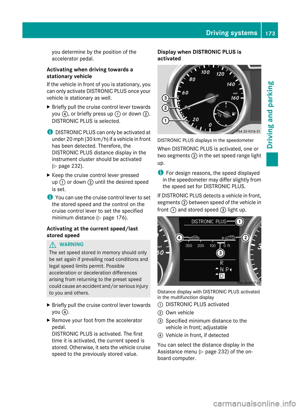 MERCEDES-BENZ M-Class 2012 W166 Owners Manual
you
determ ine by thepos ition ofthe
acc eler ator pedal .
Act ivating when drivin gto war dsa
st at iona ryveh icle
If th eveh iclein fron to fyou isstation ary,you
can only activate DISTRONIC PLUSo MERCEDES-BENZ M-Class 2012 W166 Owners Manual
you
determ ine by thepos ition ofthe
acc eler ator pedal .
Act ivating when drivin gto war dsa
st at iona ryveh icle
If th eveh iclein fron to fyou isstation ary,you
can only activate DISTRONIC PLUSo