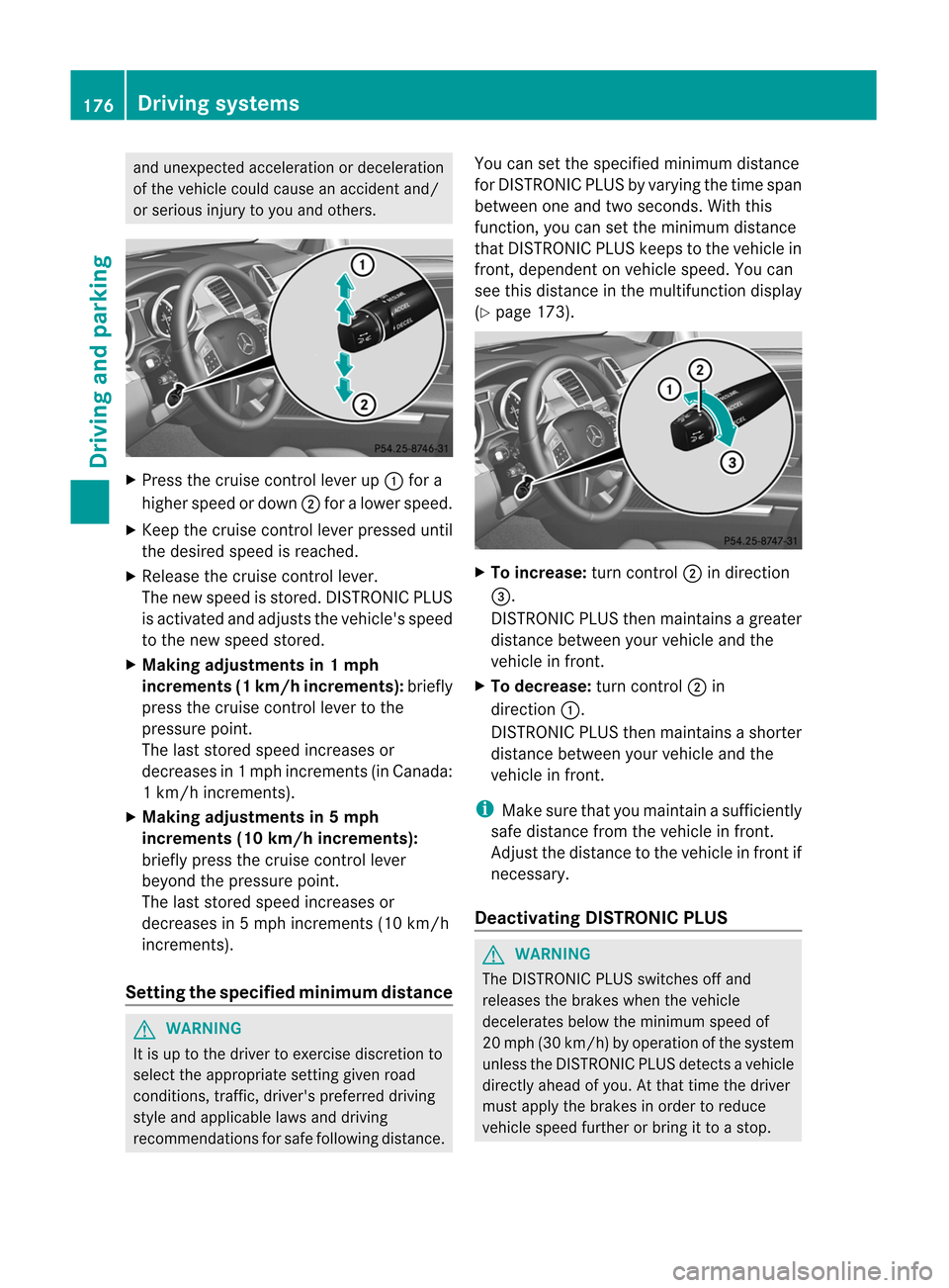 MERCEDES-BENZ M-Class 2012 W166 Owners Manual 
and
unex pectedacc eler ationordeceleration
of the vehicle couldcause anacciden tand/
or ser ious inju ryto youa nd othe rs. X
Pre ssthe cruise contro lle ver up: for a
hi ghe rspeed ordown ;for alow