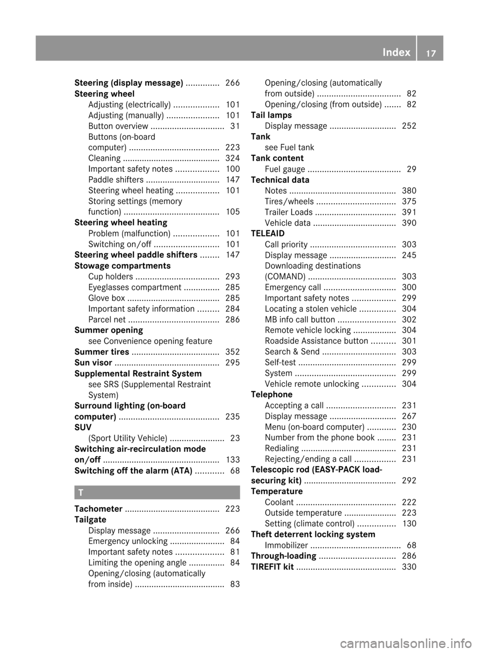 MERCEDES-BENZ M-Class 2012 W166 Owners Manual
Steering
(displaymessage) ..............266
Stee ring wheel
Adjusting (electrical ly). .................. 101
Adjusting (manual ly). ..................... 101
Button overview......................... MERCEDES-BENZ M-Class 2012 W166 Owners Manual
Steering
(displaymessage) ..............266
Stee ring wheel
Adjusting (electrical ly). .................. 101
Adjusting (manual ly). ..................... 101
Button overview.........................