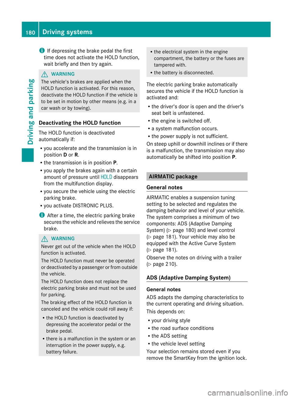 MERCEDES-BENZ M-Class 2012 W166 Owners Manual
i
If
depres singthebrake pedalthe first
time does notactivate theHOLD function,
wait briefly andthen tryagain. G
WARNING The
vehicles brakesareappli edwhen the
HOLD functionisactivated. Forthis reas MERCEDES-BENZ M-Class 2012 W166 Owners Manual
i
If
depres singthebrake pedalthe first
time does notactivate theHOLD function,
wait briefly andthen tryagain. G
WARNING The
vehicles brakesareappli edwhen the
HOLD functionisactivated. Forthis reas