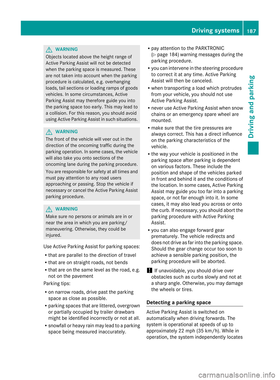 MERCEDES-BENZ M-Class 2012 W166 Owners Manual 
G
WARNING Objects
locatedabovethe heig htrange of
Active Parking Assistwillnot bedetected
when theparki ngspace ismeasu red.These
are not taken intoaccount whentheparki ng
proced ureiscalcu lated,e.g