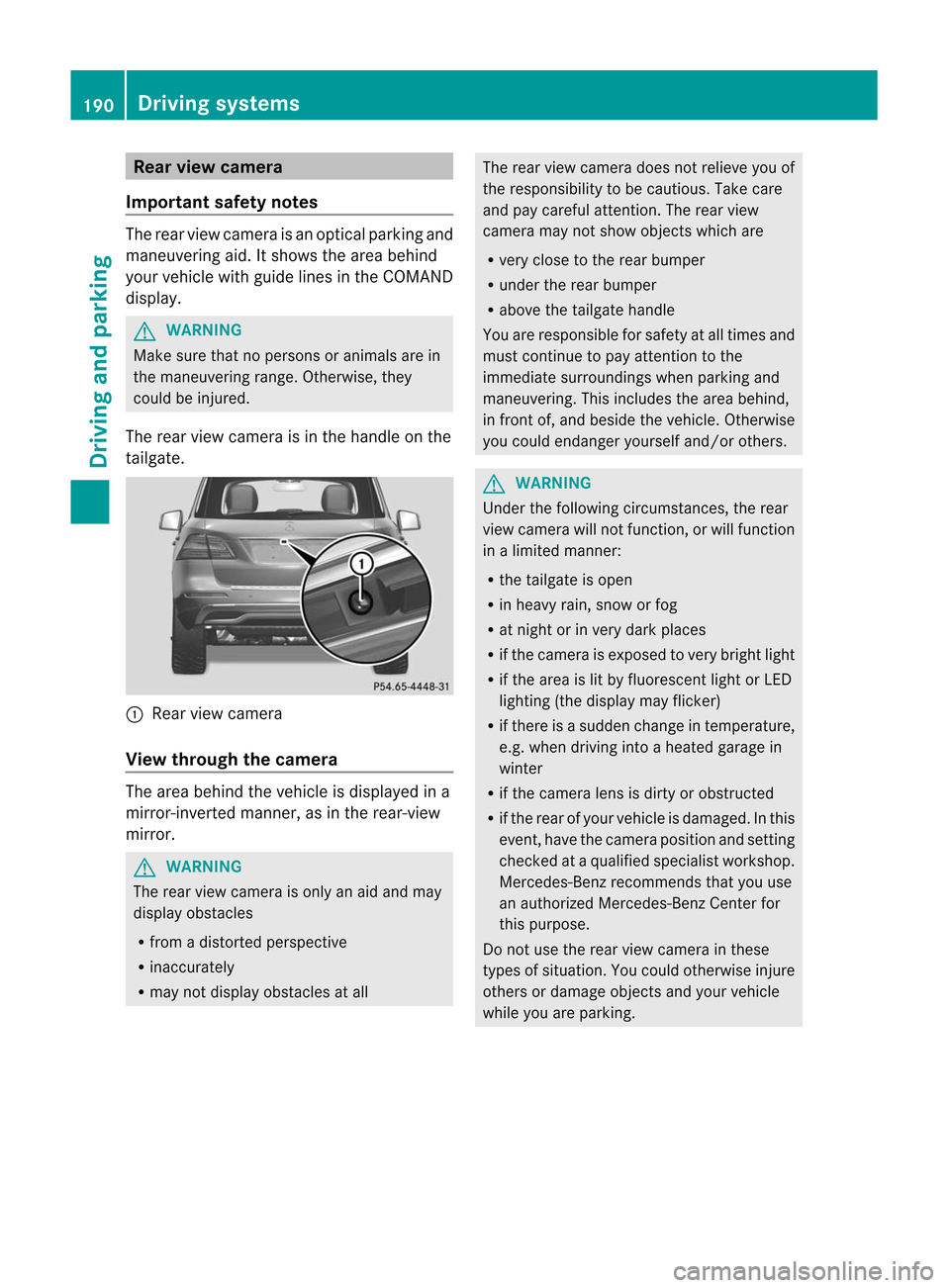 MERCEDES-BENZ M-Class 2012 W166 Owners Manual
Rear
viewcame ra
Impo rtant safetynotes The
rearview came raisan opt ical park ingand
mane uverin gaid. Itshows thearea behin d
your vehic lewith guide linesinthe COMA ND
display. G
WARN
ING Make
sur MERCEDES-BENZ M-Class 2012 W166 Owners Manual
Rear
viewcame ra
Impo rtant safetynotes The
rearview came raisan opt ical park ingand
mane uverin gaid. Itshows thearea behin d
your vehic lewith guide linesinthe COMA ND
display. G
WARN
ING Make
sur