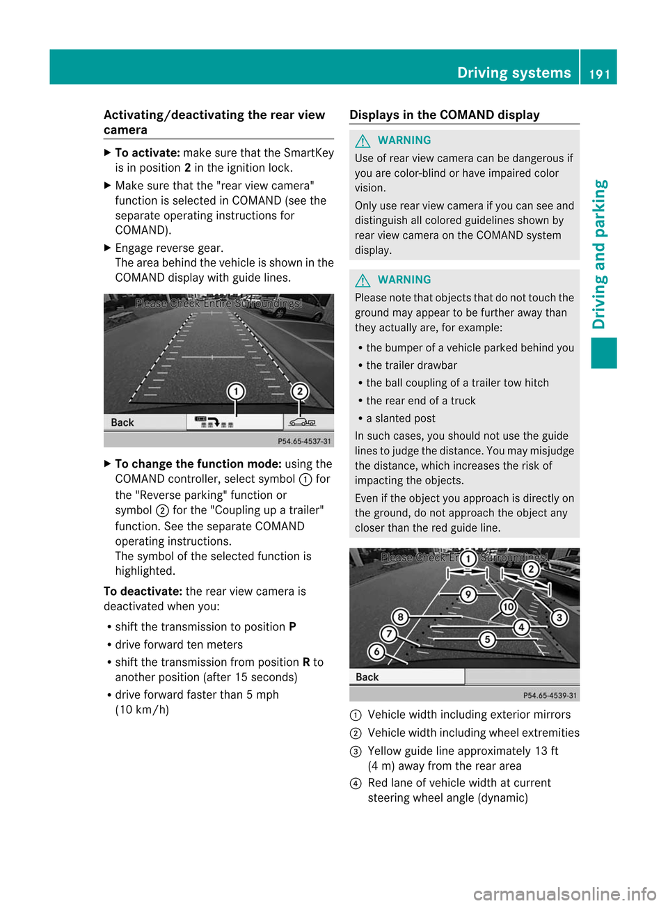 MERCEDES-BENZ M-Class 2012 W166 Owners Manual
Acti
vating/d eactivating therea rview
cam era X
To activ ate: make surethattheSmar tKey
is in posit ion2in the ignit ionlock .
X Make surethatthe"rear viewcamer a"
func tion isselec tedinCOMAN D(see MERCEDES-BENZ M-Class 2012 W166 Owners Manual
Acti
vating/d eactivating therea rview
cam era X
To activ ate: make surethattheSmar tKey
is in posit ion2in the ignit ionlock .
X Make surethatthe"rear viewcamer a"
func tion isselec tedinCOMAN D(see