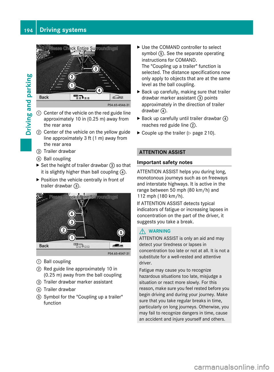 MERCEDES-BENZ M-Class 2012 W166 Owners Manual
:
Cen tero fthe vehicle onthe red guide line
approximately 10in(0.25 m)away from
the rear area
; Center ofthe vehicle onthe yellow guide
line approximately 3ft (1 m) away from
the rear area
= Trailer MERCEDES-BENZ M-Class 2012 W166 Owners Manual
:
Cen tero fthe vehicle onthe red guide line
approximately 10in(0.25 m)away from
the rear area
; Center ofthe vehicle onthe yellow guide
line approximately 3ft (1 m) away from
the rear area
= Trailer