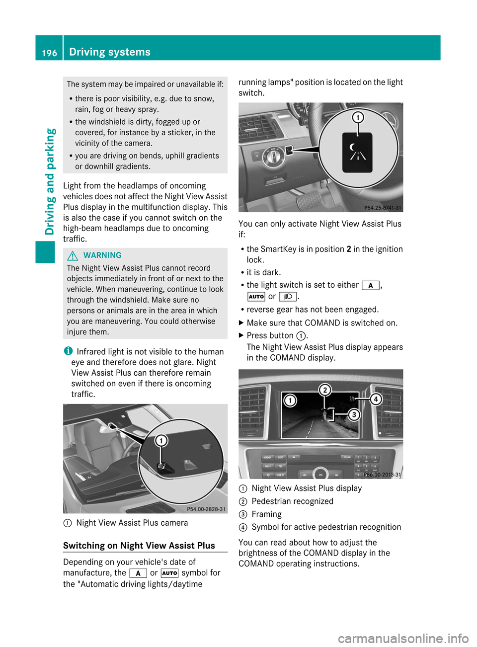 MERCEDES-BENZ M-Class 2012 W166 Owners Manual
The
system maybeimpaired orunavailable if:
R there ispoor visibility, e.g.due tosnow,
rain, fogorheavy spray.
R the windshield isdirty, fogged upor
covered, forinstan cebyastick er,inthe
vicinit yof MERCEDES-BENZ M-Class 2012 W166 Owners Manual
The
system maybeimpaired orunavailable if:
R there ispoor visibility, e.g.due tosnow,
rain, fogorheavy spray.
R the windshield isdirty, fogged upor
covered, forinstan cebyastick er,inthe
vicinit yof