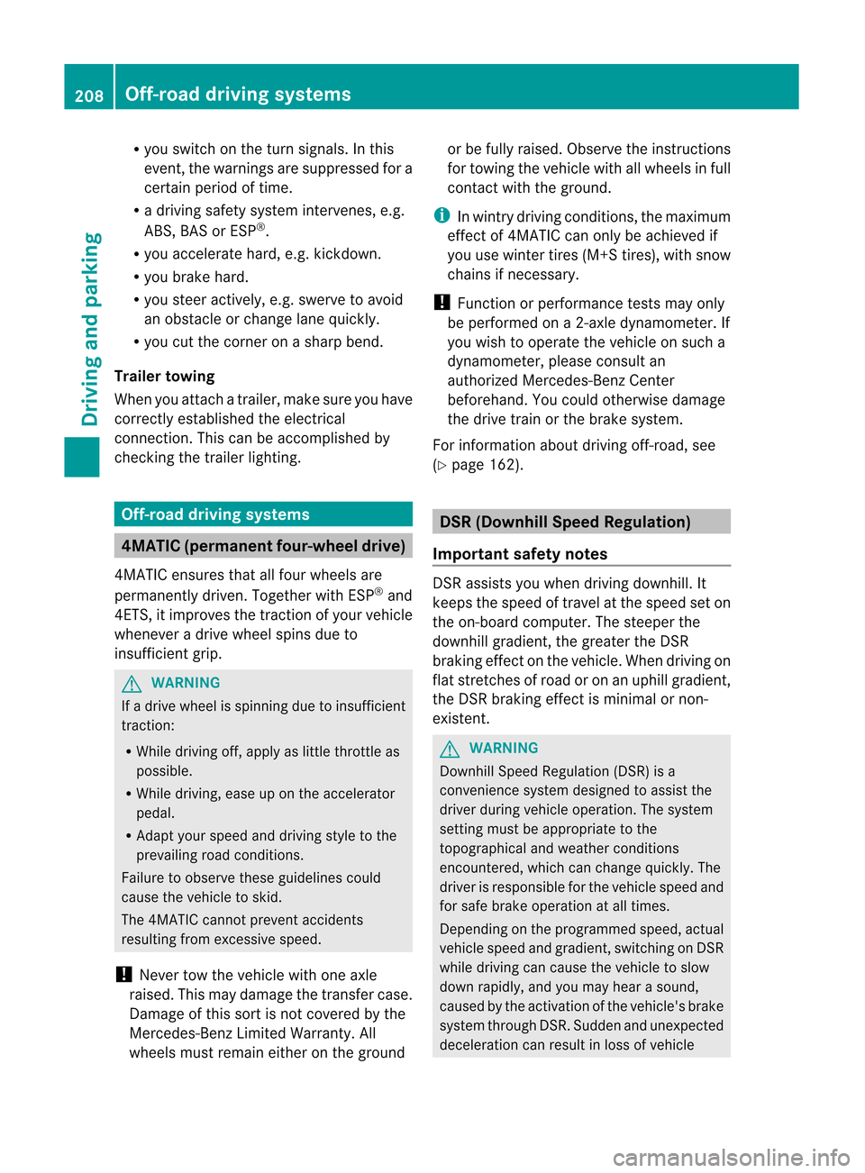 MERCEDES-BENZ M-Class 2012 W166 Owners Manual
R
you switchon thetur ns ignals .Int his
event, thewarnings aresuppressed fora
certain periodoftime.
R adriving safetysystem interven es,e.g.
ABS ,BAS orESP ®
.
R you accelerate hard,e.g.kickdown.
R MERCEDES-BENZ M-Class 2012 W166 Owners Manual
R
you switchon thetur ns ignals .Int his
event, thewarnings aresuppressed fora
certain periodoftime.
R adriving safetysystem interven es,e.g.
ABS ,BAS orESP ®
.
R you accelerate hard,e.g.kickdown.
R
