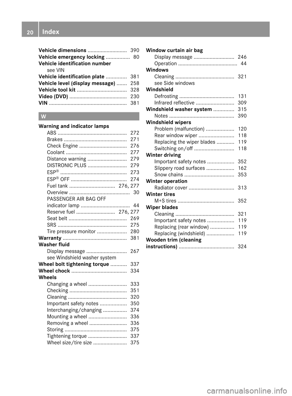 MERCEDES-BENZ M-Class 2012 W166 Owners Guide 
Vehi
cle dime nsions........................... 390
Vehic leemerge ncylocking ................ 80
Vehic leiden tification number
see VIN
Vehic leiden tification plate.............. 381
Vehic lelev el