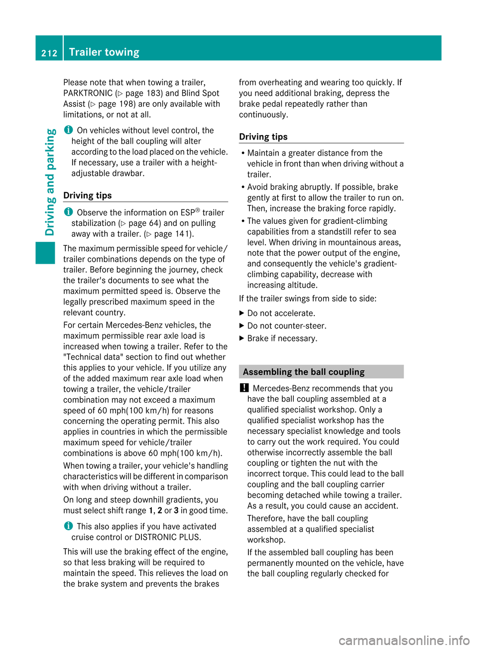 MERCEDES-BENZ M-Class 2012 W166 User Guide 
Please
notethat when towing atrailer,
PARKTRONIC (Ypage 183)andBlind Spot
Assist (Ypage 198)areonly availabl ewith
limitations ,or not atall. i
On
vehicles withoutlevelcontrol,the
height ofthe ball c