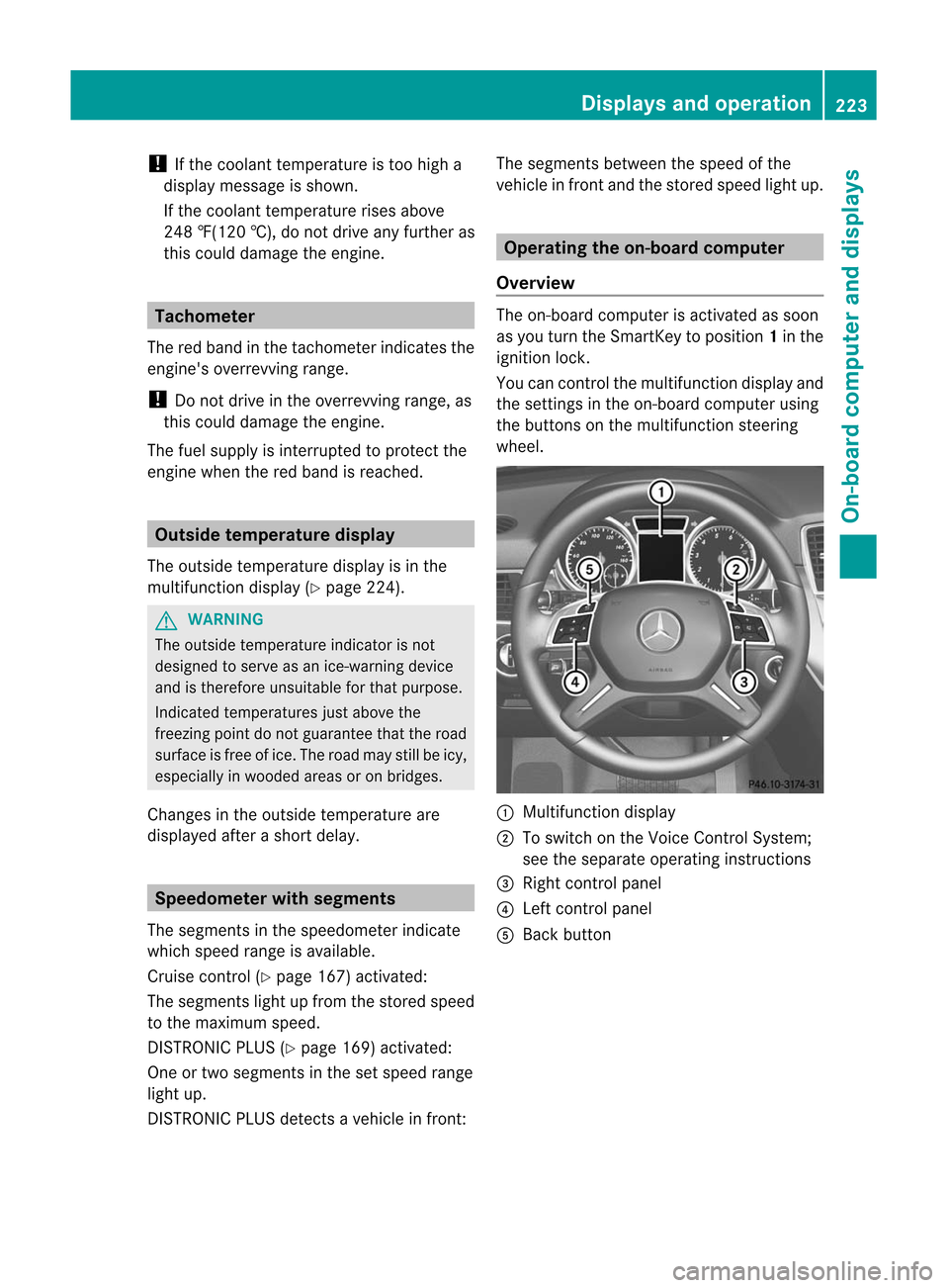 MERCEDES-BENZ M-Class 2012 W166 Owners Manual 
!
Ifthe coolant temperature istoo high a
displa ymessage isshown.
If the coolant temperature risesabove
248 ‡(120 †),donot drive anyfurther as
this could damage theengine. Tachometer
The redband 