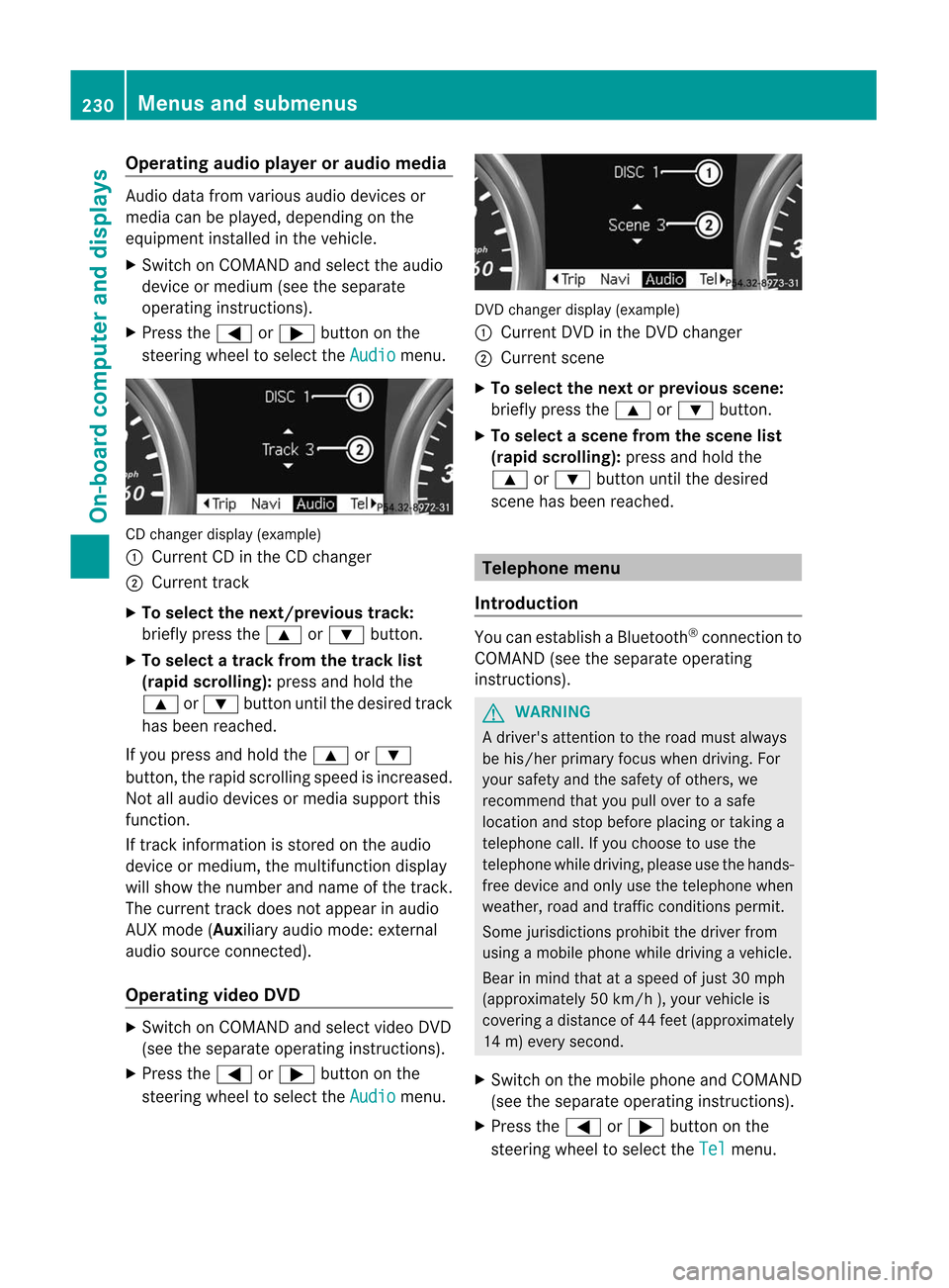 MERCEDES-BENZ M-Class 2012 W166 Owners Manual 
Opera
tingaudioplayer oraud iomedia Audio
datafrom various audiodevices or
media canbeplayed, depending onthe
equipment installed inthe vehicle.
X Switc hon COMAND andselect theaudio
device ormedium 