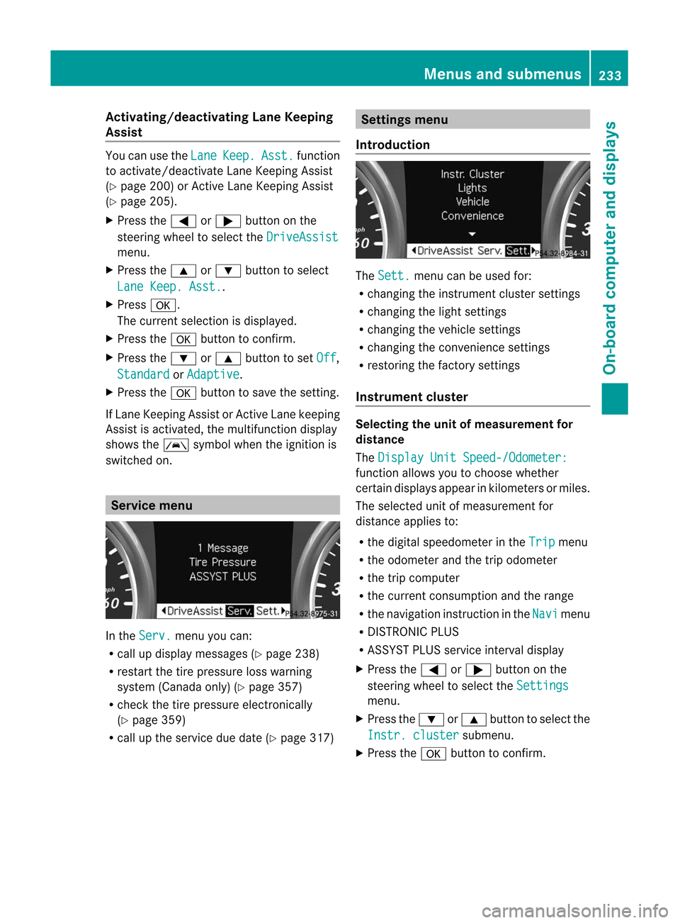 MERCEDES-BENZ M-Class 2012 W166 Owners Manual 
Acti
vating/d eactivating Lan eKeepi ng
Assis t You
canusethe Lan
e Kee
p. Ass
t. fun
ction
to act ivat e/deac tivat eLan eKee pingAs sis t
(Y page 200)or Active Lan eKee pingAs sis t
(Y page 205).
X