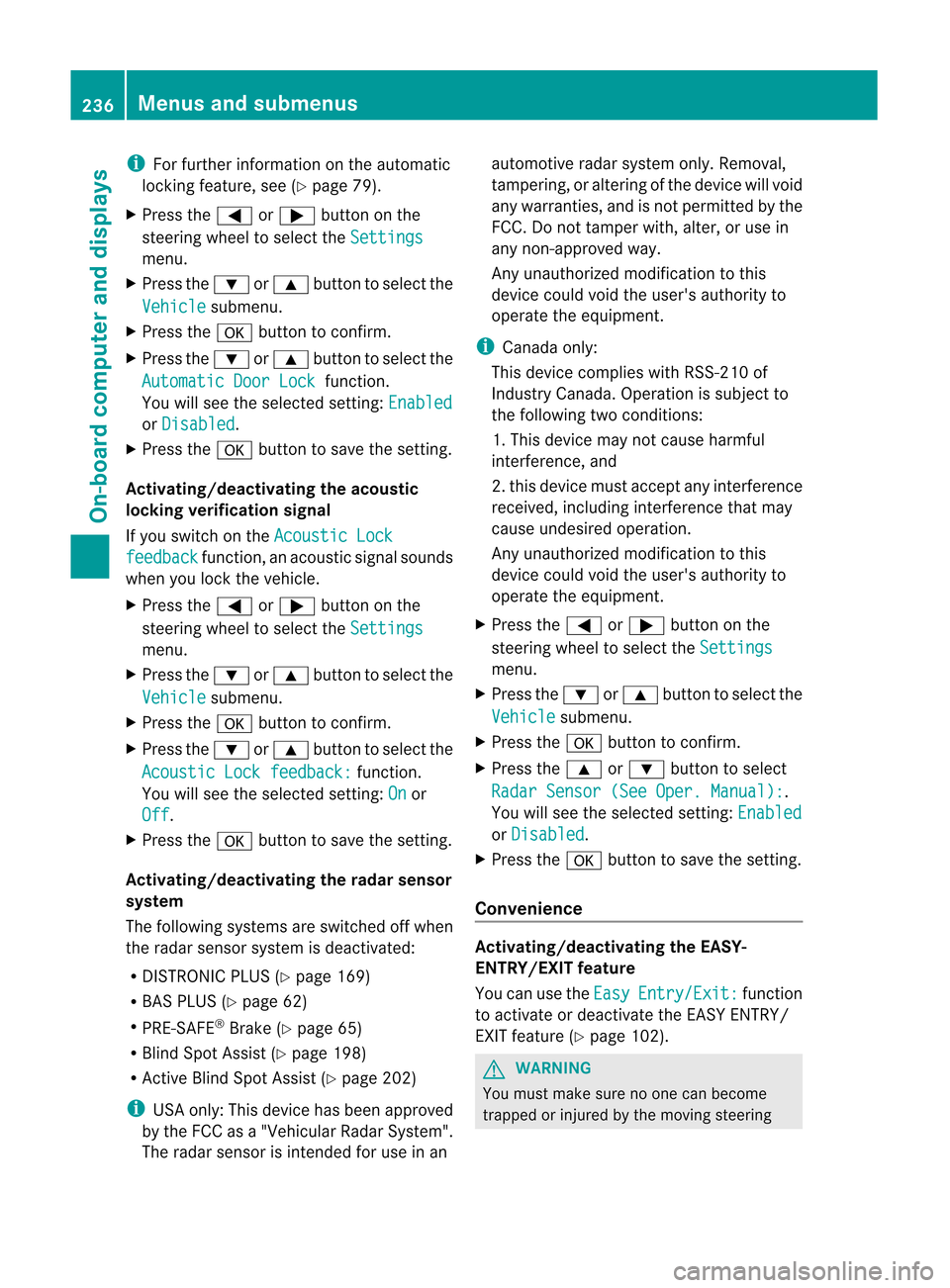 MERCEDES-BENZ M-Class 2012 W166 Owners Manual 
i
For
furth erinfor mationonthe automa tic
locki ngfea ture ,see (Ypage 79).
X Pres sthe = or; button onthe
stee ring wheelto sel ect the Sett
ings menu
.
X Pres sthe : or9 button tosel ect the Vehi
