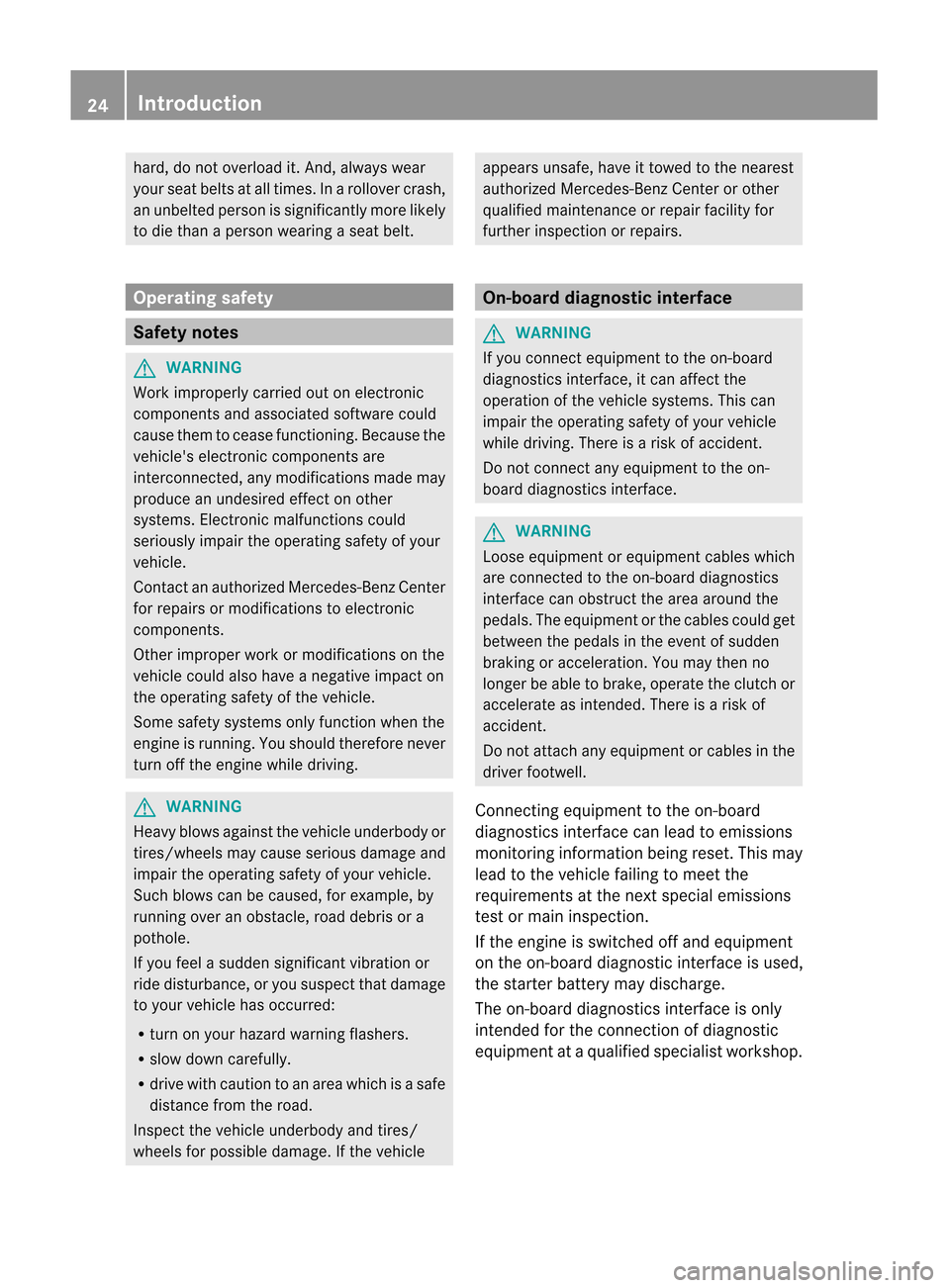 MERCEDES-BENZ M-Class 2012 W166 Owners Manual 
hard,
donot overload it.And, alwayswear
your seatbelts atall times. Inarollover crash,
an unbelted personissignificantly morelikely
to die than aperson wearing aseat belt. Operat
ingsafety Safety
not
