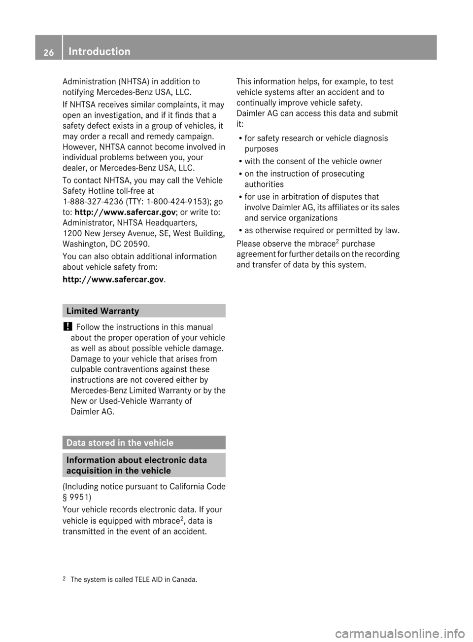 MERCEDES-BENZ M-Class 2012 W166 Owners Guide 
Admi
nistration(NH TSA) inad ditio nto
noti fying Merced es-BenzUSA, LLC.
If NHT SArece ivessimil arcomp laints ,it ma y
op en aninve stigatio n,and ifit find stha ta
safety defect existsinagroup ofv