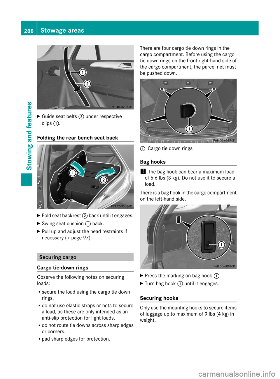 MERCEDES-BENZ M-Class 2012 W166 Owners Manual
X
Guide seatbelts; unde rrespect ive
clips :.
Folding therear bench seatback X
Fold seatbackr est;back untilitengages.
X Swing seatcushion :back.
X Pull upand adjust thehead restraint sif
nec essary MERCEDES-BENZ M-Class 2012 W166 Owners Manual
X
Guide seatbelts; unde rrespect ive
clips :.
Folding therear bench seatback X
Fold seatbackr est;back untilitengages.
X Swing seatcushion :back.
X Pull upand adjust thehead restraint sif
nec essary