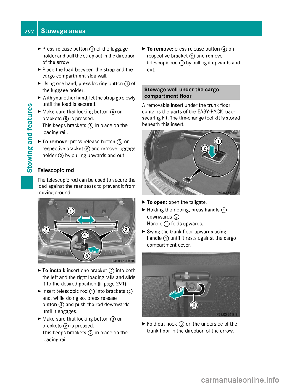 MERCEDES-BENZ M-Class 2012 W166 Owners Manual 
X
Press release button:ofthe luggage
holder andpullthestrap outinthe direction
of the arrow.
X Place theload between thestrap andthe
cargo compart mentsidewall.
X Using onehand, presslockingbutton :o