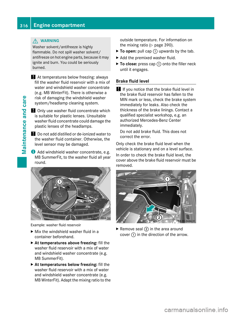 MERCEDES-BENZ M-Class 2012 W166 Owners Manual
G
WARNING Wash
ersolve nt/antifreeze ishigh ly
flamma ble.Donot spill washer solvent/
antifreez eon hot engine parts,because itmay
ignite andburn. Youcould beseriously
burned.
! Attemperatures belowf MERCEDES-BENZ M-Class 2012 W166 Owners Manual
G
WARNING Wash
ersolve nt/antifreeze ishigh ly
flamma ble.Donot spill washer solvent/
antifreez eon hot engine parts,because itmay
ignite andburn. Youcould beseriously
burned.
! Attemperatures belowf