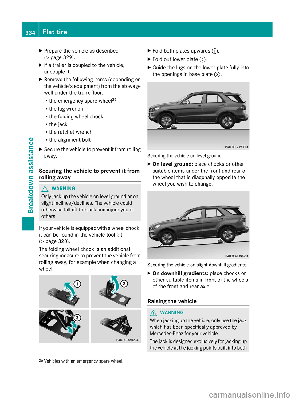 MERCEDES-BENZ M-Class 2012 W166 Owners Manual 
X
Prepare thevehicle asdescribed
(Y page 329).
X Ifatrailer iscoupled tothe vehicle,
uncouple it.
X Remove thefollowing items(depending on
the vehicles equipment) fromthestowage
well under thetrun k