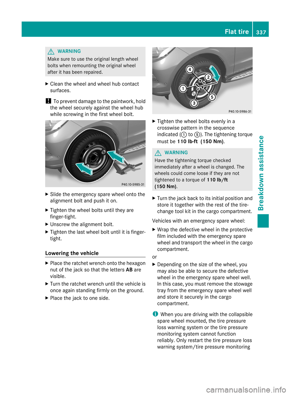 MERCEDES-BENZ M-Class 2012 W166 Owners Manual
G
WARNING Make
suretouse theorigi nallength wheel
bolts when remou ntingtheorigi nalwhee l
after ithas been repaired.
X Cle anthe whee land whee lhub contact
surfa ces.
! Toprevent damagetothe paintw MERCEDES-BENZ M-Class 2012 W166 Owners Manual
G
WARNING Make
suretouse theorigi nallength wheel
bolts when remou ntingtheorigi nalwhee l
after ithas been repaired.
X Cle anthe whee land whee lhub contact
surfa ces.
! Toprevent damagetothe paintw