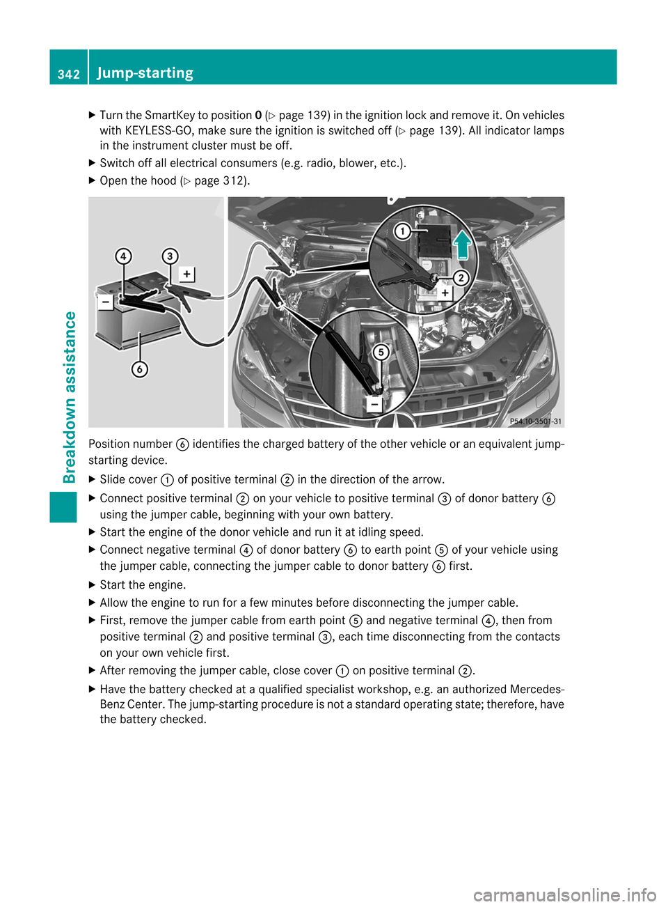 MERCEDES-BENZ M-Class 2012 W166 Owners Manual 
X
Turn theSmart Keytoposition 0(Y page 139)inthe ignition lockandremove it.On vehicles
with KEYLE SS-GO, make suretheignition isswitched off(Ypage 139). Allindicator lamps
in the instr ument cluster 