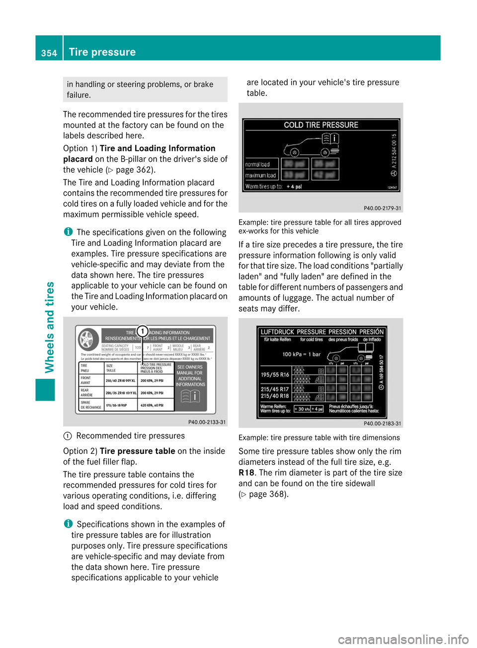 MERCEDES-BENZ M-Class 2012 W166 Owners Manual 
in
handlin gor ste erin gproblem s,or brak e
failure.
The recomme ndedtirepress uresforthe tires
moun tedatthe factorycan befoun don the
labels described here.
Opt ion 1)Tir eand Loadin gInfor mation
