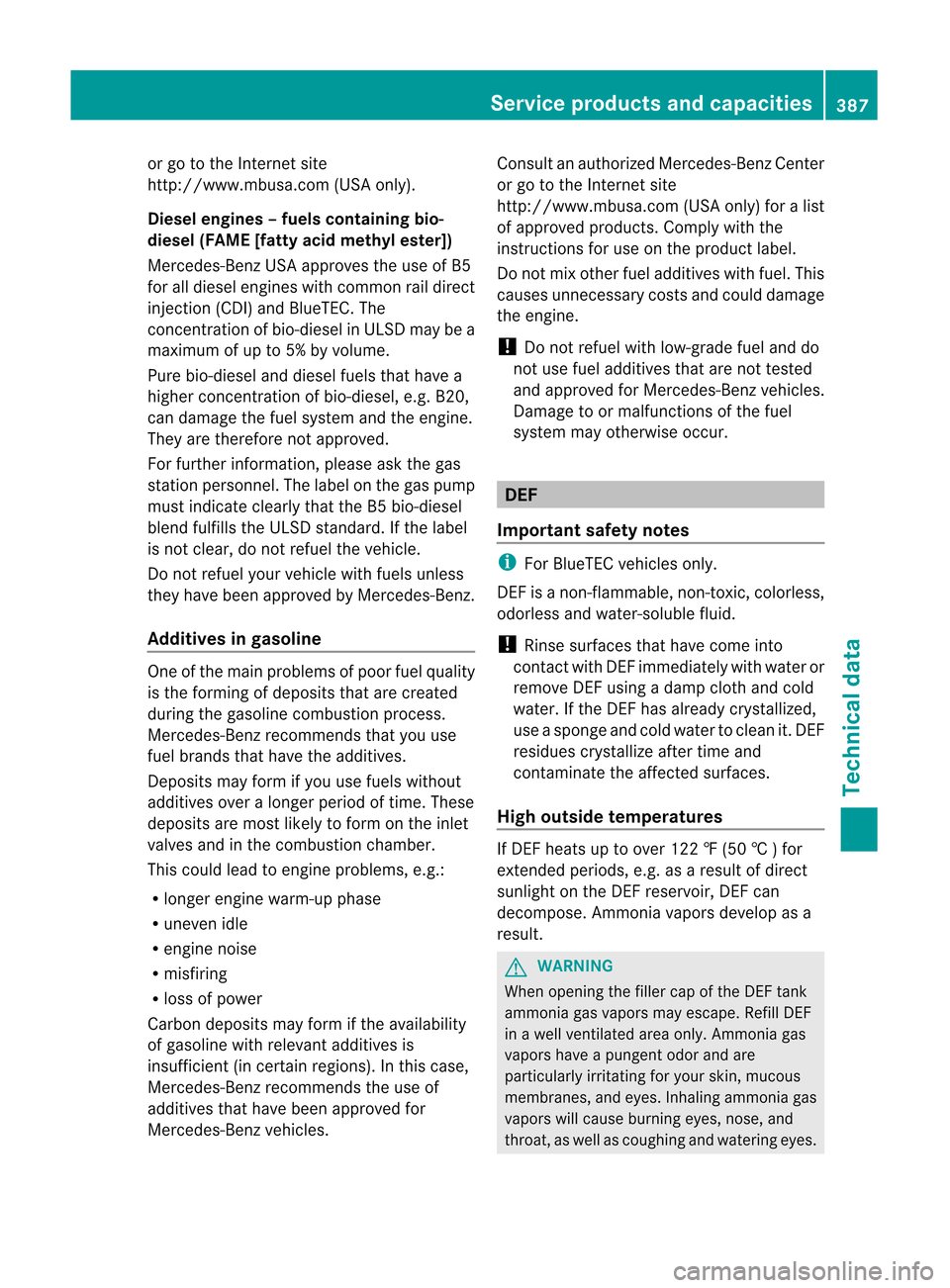 MERCEDES-BENZ M-Class 2012 W166 Owners Manual 
or
go tothe Internet site
htt p:// www.mbusa.com (USAonly).
Diese lengines –fuels containi ngbio -
dies el(FAME [fatty acidmethyl ester])
Merced es-Benz USAapproves theuse ofB5
for alldie sel engin