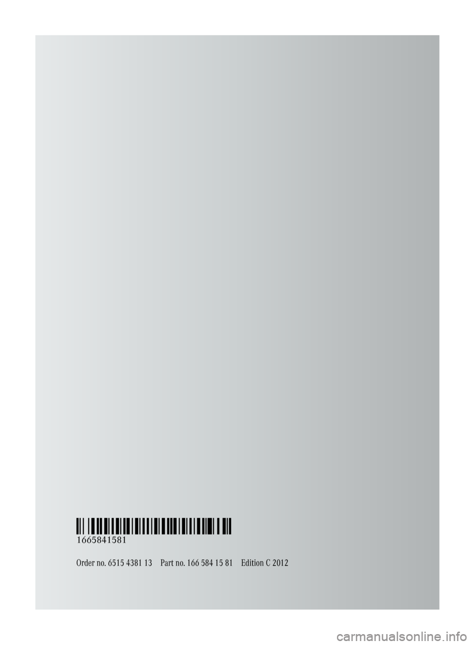 MERCEDES-BENZ M-Class 2012 W166 Owners Manual Order no. 6515 4381 13Part no. 166 584 15 81Edition C 2012
É1665841581ÀËÍ
1665841581 MERCEDES-BENZ M-Class 2012 W166 Owners Manual Order no. 6515 4381 13Part no. 166 584 15 81Edition C 2012
É1665841581ÀËÍ
1665841581