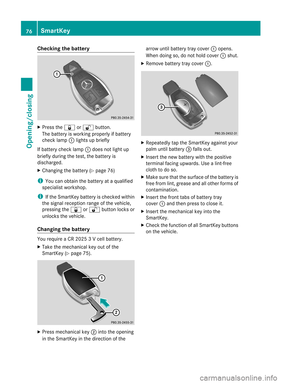 MERCEDES-BENZ M-Class 2012 W166 Manual PDF 
Check
ingthebat tery X
Pre ssthe& or% button.
The battery iswork ingproperl yif bat tery
ch eck lamp :light sup brie fly
If bat tery check lamp :does notlight up
brief lydurin gthe test,the batt eryi