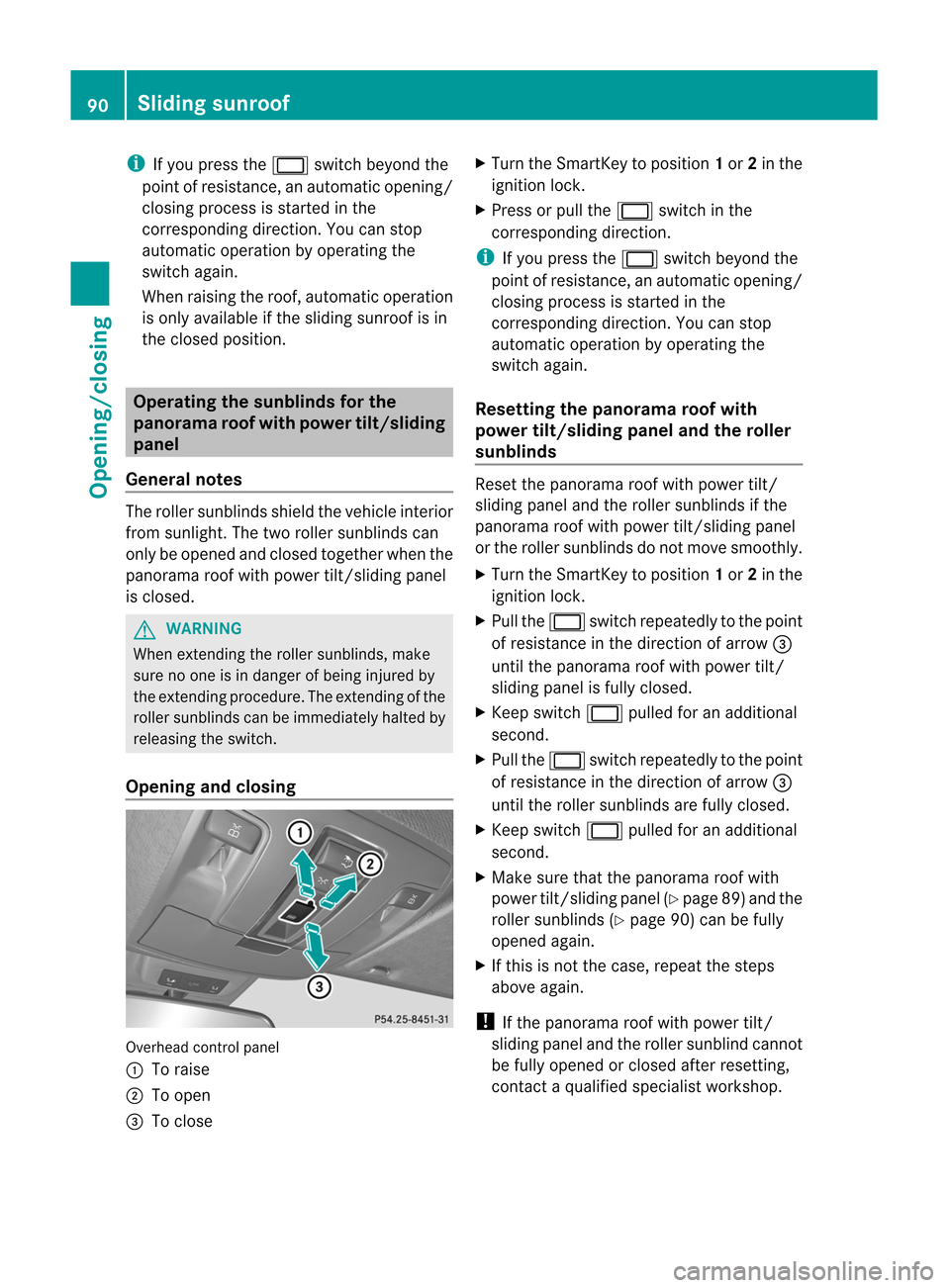 MERCEDES-BENZ M-Class 2012 W166 Owners Manual 
i
If
you press the2 switch beyond the
point ofresistance, anautoma ticopening/
closing process isstarted inthe
corresponding direction.Youcanstop
automa ticopera tionbyopera tingthe
switch again.
Whe