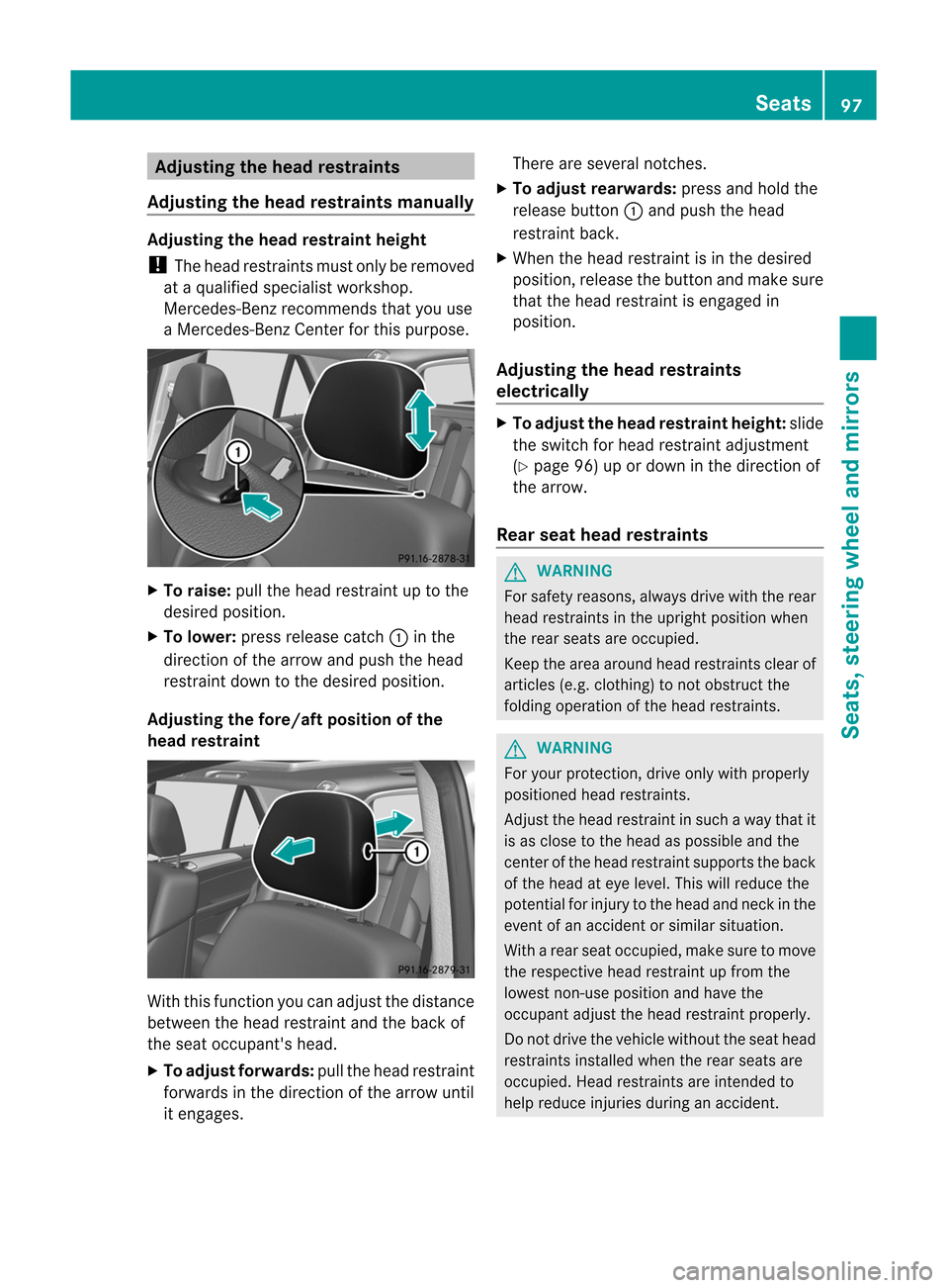 MERCEDES-BENZ M-Class 2012 W166 Owners Manual 
Adj
usting thehea dres train ts
Adj usting thehea dres train tsma nua lly Adj
usting thehea dres train theig ht
! The head restrain tsmus tonly berem oved
at aqu alifi ed spe cialist wo rksh op.
Mer 