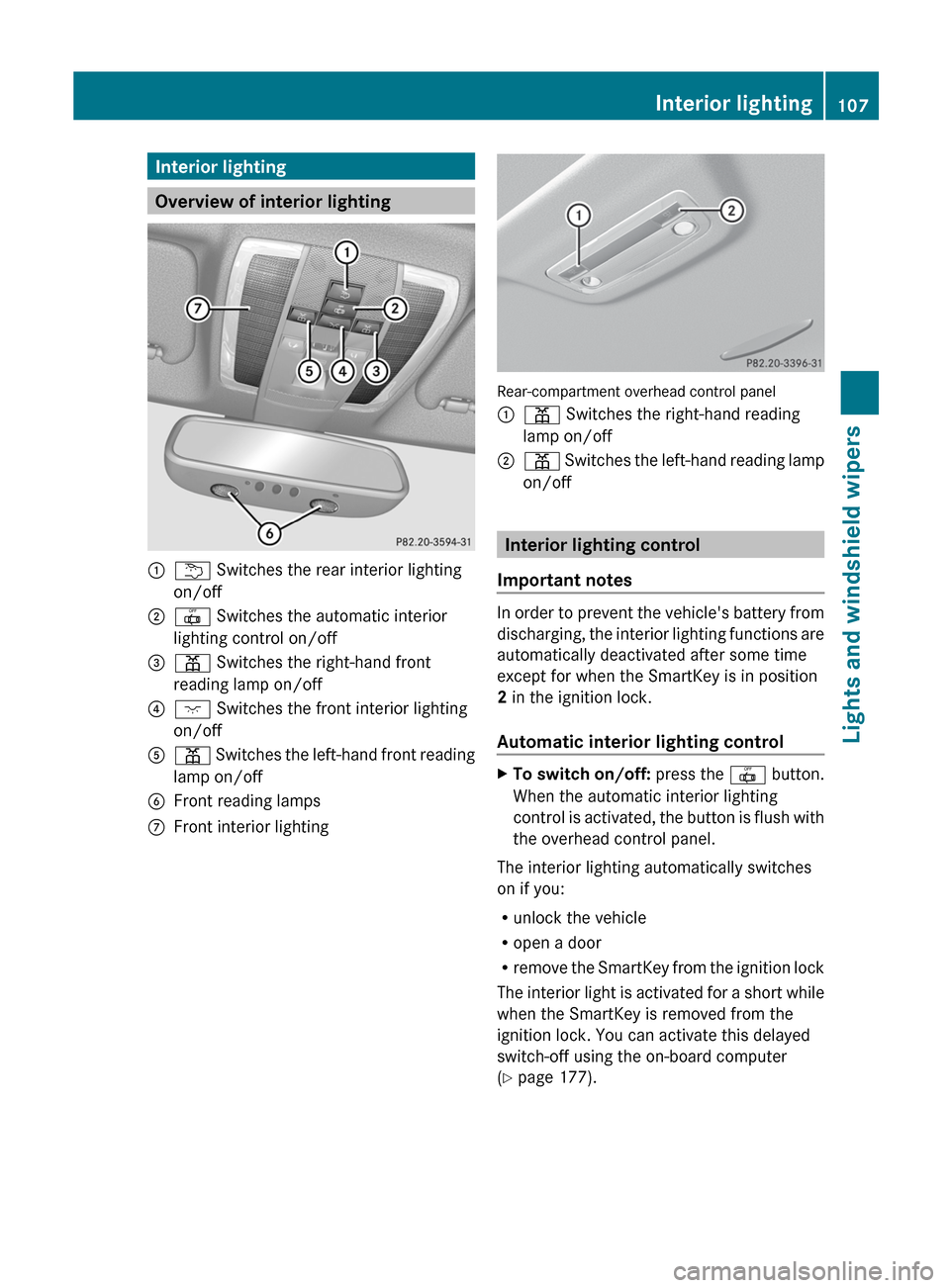 MERCEDES-BENZ GLK-Class 2012 X204 Owners Manual Interior lighting
Overview of interior lighting
:u Switches the rear interior lighting
on/off;|  Switches the automatic interior
lighting control on/off=p  Switches the right-hand front
reading lamp o