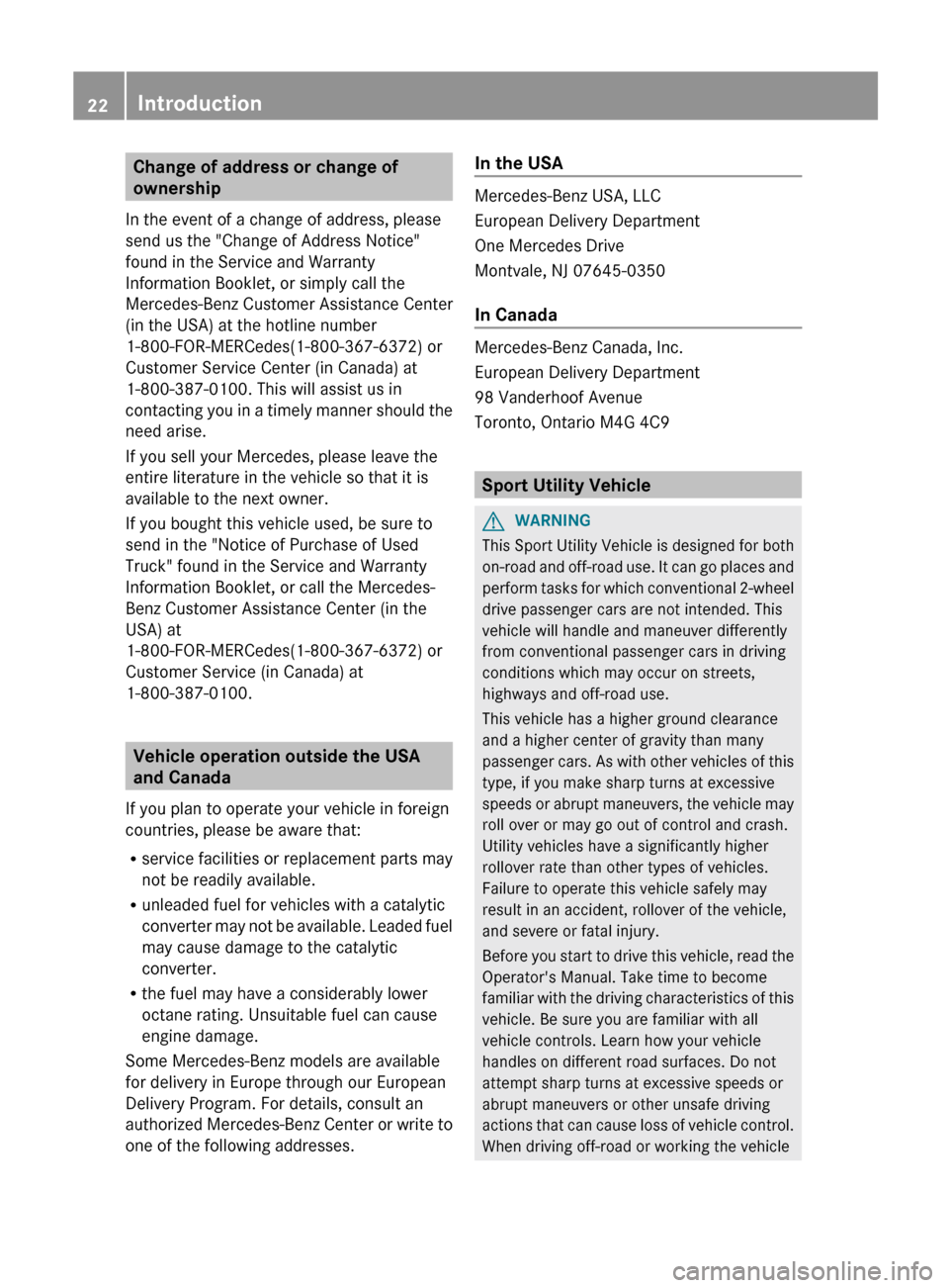 MERCEDES-BENZ GLK-Class 2012 X204 Owners Guide Change of address or change of
ownership
In the event of a change of address, please
send us the "Change of Address Notice"
found in the Service and Warranty
Information Booklet, or simply call the
Me MERCEDES-BENZ GLK-Class 2012 X204 Owners Guide Change of address or change of
ownership
In the event of a change of address, please
send us the "Change of Address Notice"
found in the Service and Warranty
Information Booklet, or simply call the
Me