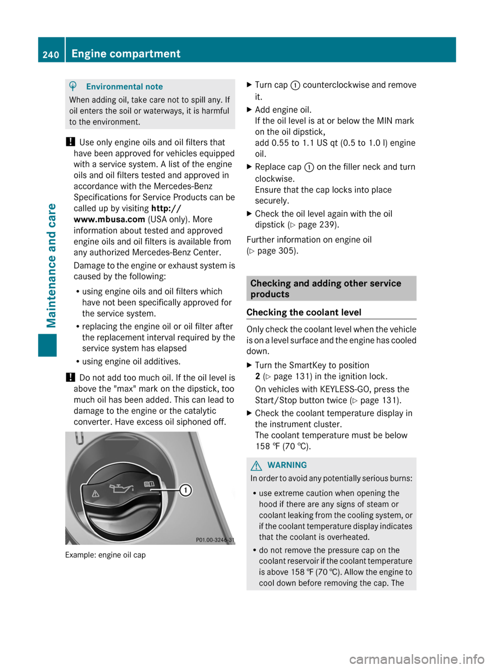 MERCEDES-BENZ GLK-Class 2012 X204 Owners Manual HEnvironmental note
When adding oil, take care not to spill any. If
oil enters the soil or waterways, it is harmful
to the environment.
! Use only engine oils and oil filters that
have been approved MERCEDES-BENZ GLK-Class 2012 X204 Owners Manual HEnvironmental note
When adding oil, take care not to spill any. If
oil enters the soil or waterways, it is harmful
to the environment.
! Use only engine oils and oil filters that
have been approved