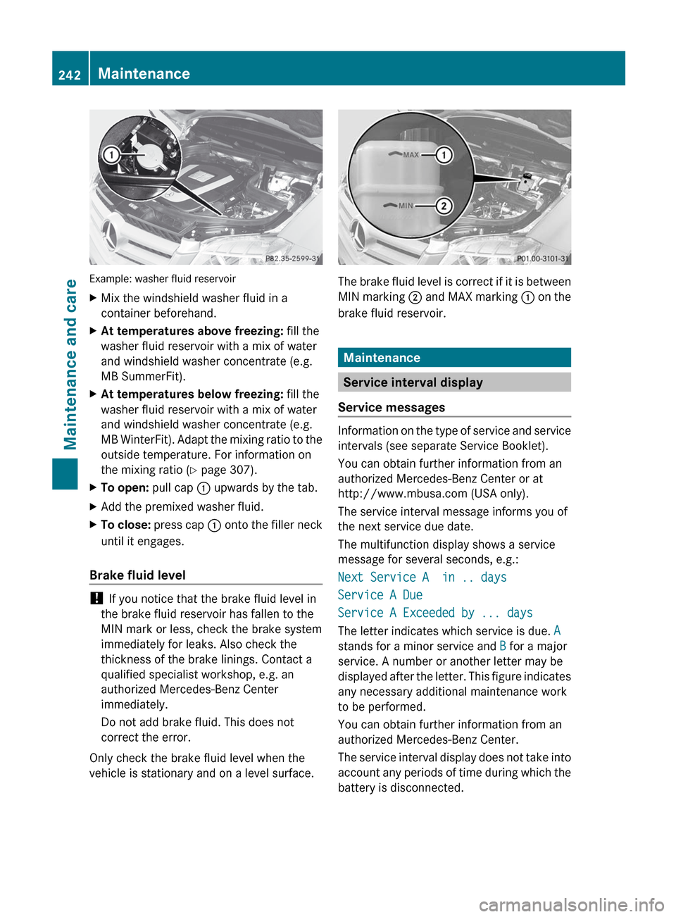 MERCEDES-BENZ GLK-Class 2012 X204 Owners Manual Example: washer fluid reservoir
XMix the windshield washer fluid in a
container beforehand.XAt temperatures above freezing: fill the
washer fluid reservoir with a mix of water
and windshield washer c MERCEDES-BENZ GLK-Class 2012 X204 Owners Manual Example: washer fluid reservoir
XMix the windshield washer fluid in a
container beforehand.XAt temperatures above freezing: fill the
washer fluid reservoir with a mix of water
and windshield washer c