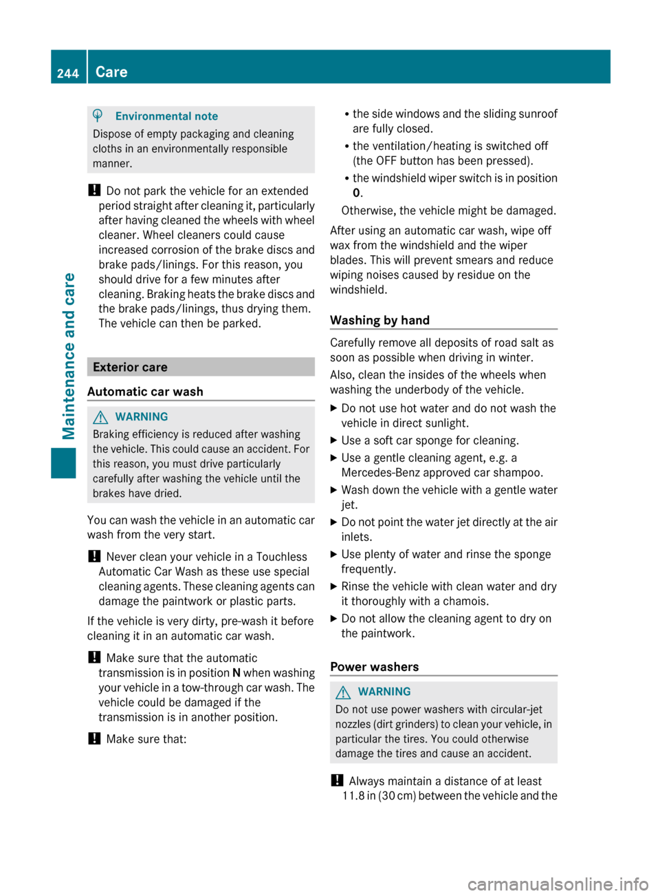 MERCEDES-BENZ GLK-Class 2012 X204 Owners Manual HEnvironmental note
Dispose of empty packaging and cleaning
cloths in an environmentally responsible
manner.
! Do not park the vehicle for an extended
period straight after cleaning it, particularly
MERCEDES-BENZ GLK-Class 2012 X204 Owners Manual HEnvironmental note
Dispose of empty packaging and cleaning
cloths in an environmentally responsible
manner.
! Do not park the vehicle for an extended
period straight after cleaning it, particularly