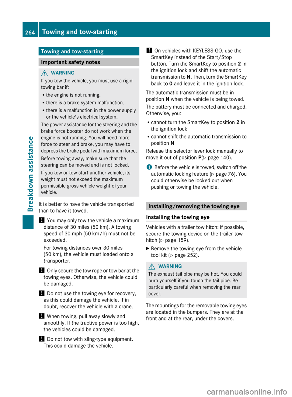 MERCEDES-BENZ GLK-Class 2012 X204 Owners Manual Towing and tow-starting
Important safety notes
GWARNING
If you tow the vehicle, you must use a rigid
towing bar if:
R the engine is not running.
R there is a brake system malfunction.
R there is a mal MERCEDES-BENZ GLK-Class 2012 X204 Owners Manual Towing and tow-starting
Important safety notes
GWARNING
If you tow the vehicle, you must use a rigid
towing bar if:
R the engine is not running.
R there is a brake system malfunction.
R there is a mal