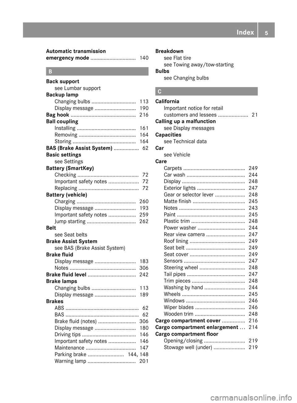 MERCEDES-BENZ GLK-Class 2012 X204 Owners Manual Automatic transmission
emergency mode  ............................... 140
B
Back support see Lumbar support                                  
Backup lamp
Changing bulbs  .............................