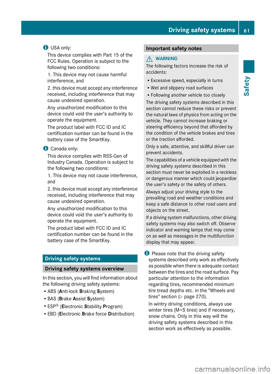 MERCEDES-BENZ GLK-Class 2012 X204 Repair Manual iUSA only:
This device complies with Part 15 of the
FCC Rules. Operation is subject to the
following two conditions:
1. This device may not cause harmful
interference, and
2. this device must accept a