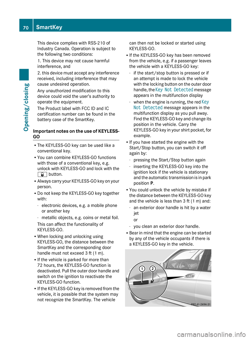 MERCEDES-BENZ GLK-Class 2012 X204 Owners Manual This device complies with RSS-210 of
Industry Canada. Operation is subject to
the following two conditions:
1. This device may not cause harmful
interference, and
2. this device must accept any interf