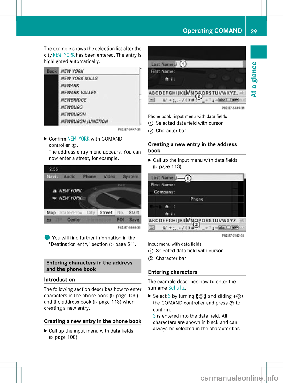 MERCEDES-BENZ GLK-Class 2012 X204 Comand Manual The
example showstheselection listafter the
city NEW YORK has
been entered. Theentryis
highlighted automatically. X
Confirm NEWYORK with
COMAND
cont roller W.
The address entrymenu appears. Youcan
now MERCEDES-BENZ GLK-Class 2012 X204 Comand Manual The
example showstheselection listafter the
city NEW YORK has
been entered. Theentryis
highlighted automatically. X
Confirm NEWYORK with
COMAND
cont roller W.
The address entrymenu appears. Youcan
now