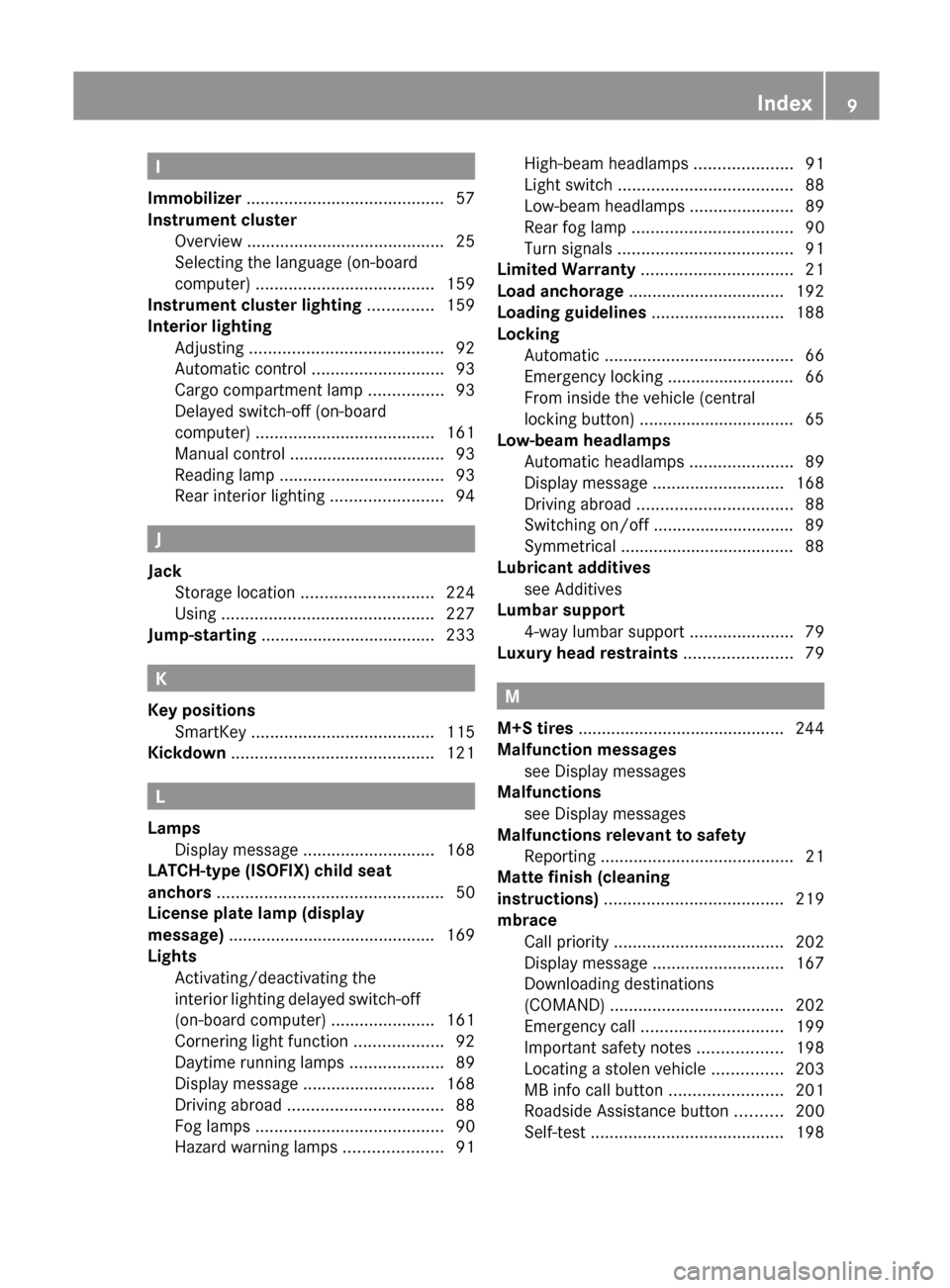 MERCEDES-BENZ G-Class 2012 W463 Owners Manual I
Immobilizer  ..........................................
57
Instrument cluster Overview .......................................... 25
Selecting the language (on-board
computer) ......................