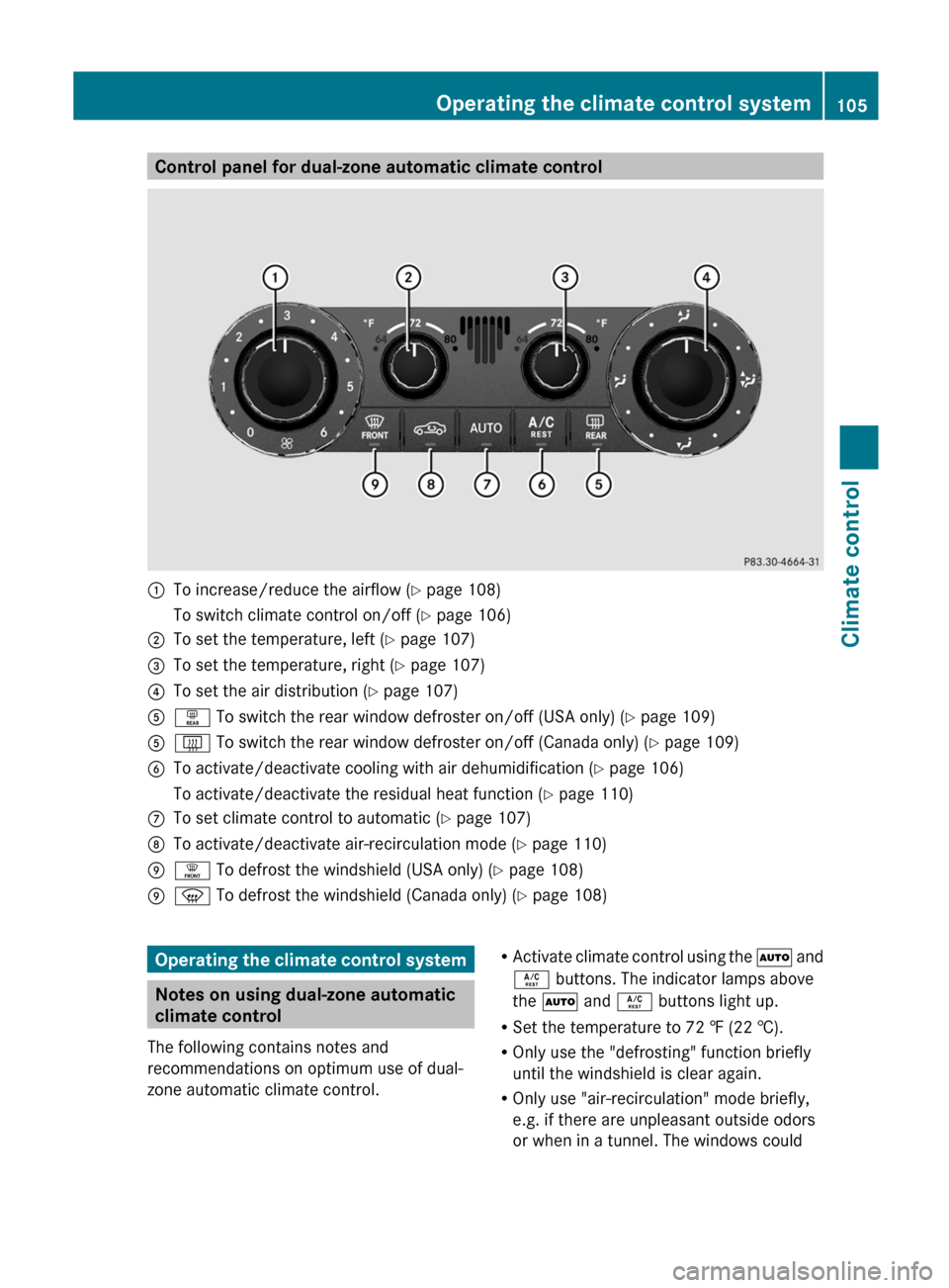 MERCEDES-BENZ G-Class 2012 W463 Owners Manual Control panel for dual-zone automatic climate control
:
To increase/reduce the airflow (
Y page 108)
To switch climate control on/off (Y page 106)
; To set the temperature, left (Y page 107)
= To set MERCEDES-BENZ G-Class 2012 W463 Owners Manual Control panel for dual-zone automatic climate control
:
To increase/reduce the airflow (
Y page 108)
To switch climate control on/off (Y page 106)
; To set the temperature, left (Y page 107)
= To set