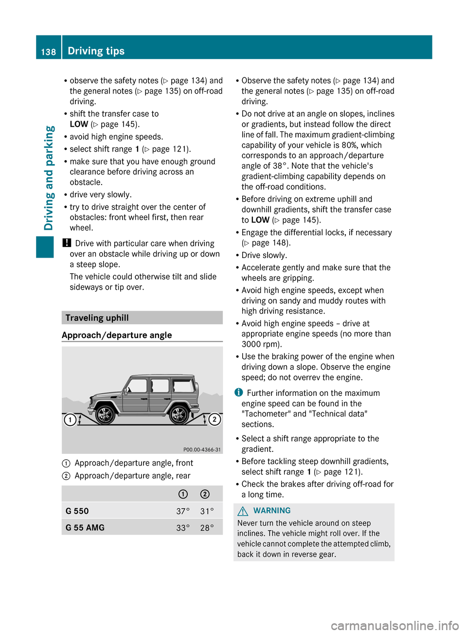 MERCEDES-BENZ G-Class 2012 W463 Owners Manual R
observe the safety notes (Y page 134) and
the general notes (Y page 135) on off-road
driving.
R shift the transfer case to
LOW (Y page 145).
R avoid high engine speeds.
R select shift range 1 (Y pa MERCEDES-BENZ G-Class 2012 W463 Owners Manual R
observe the safety notes (Y page 134) and
the general notes (Y page 135) on off-road
driving.
R shift the transfer case to
LOW (Y page 145).
R avoid high engine speeds.
R select shift range 1 (Y pa