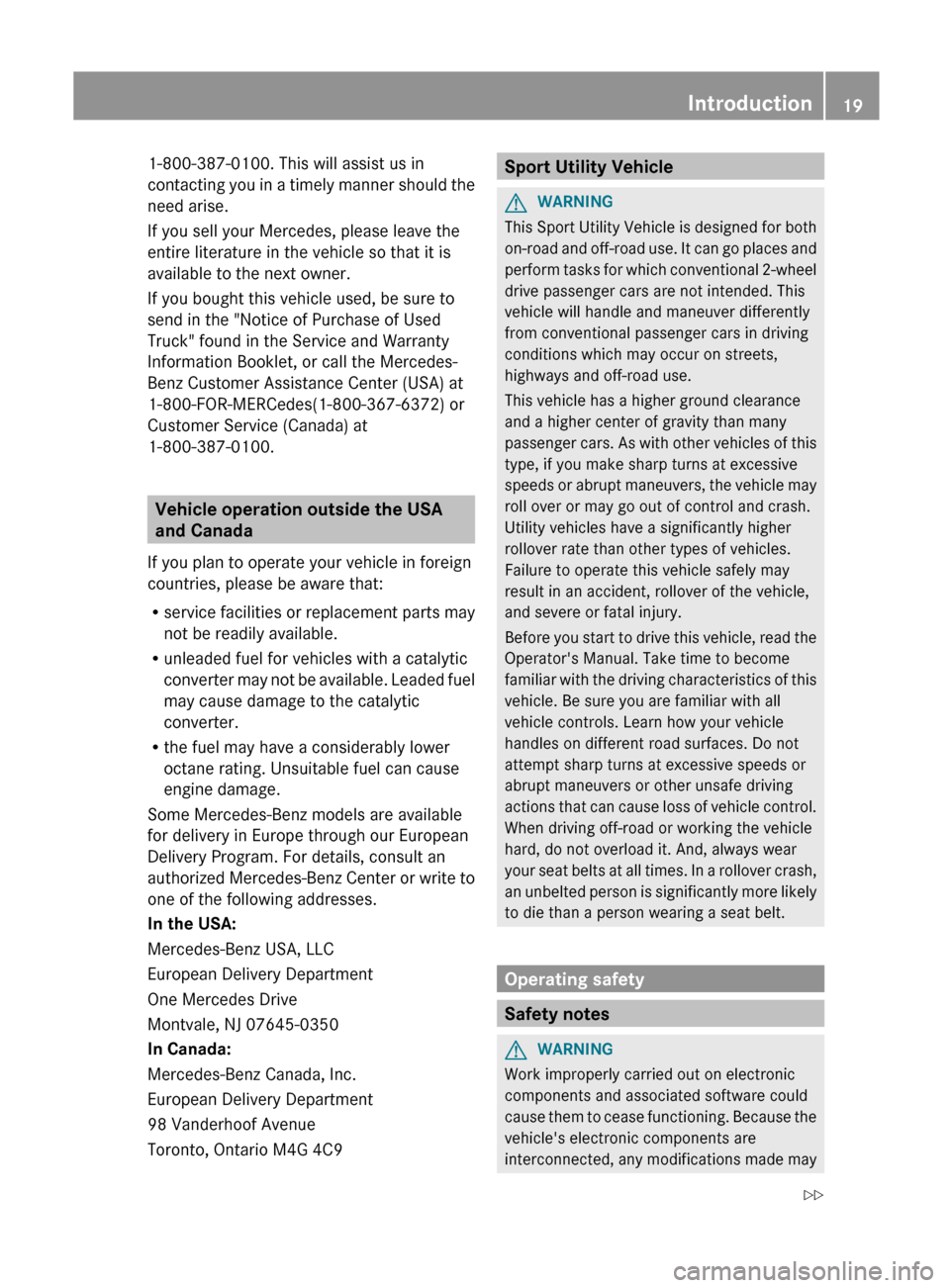 MERCEDES-BENZ G-Class 2012 W463 Owners Guide 1-800-387-0100. This will assist us in
contacting
you
in a timely manner should the
need arise.
If you sell your Mercedes, please leave the
entire literature in the vehicle so that it is
available t MERCEDES-BENZ G-Class 2012 W463 Owners Guide 1-800-387-0100. This will assist us in
contacting
you
in a timely manner should the
need arise.
If you sell your Mercedes, please leave the
entire literature in the vehicle so that it is
available t