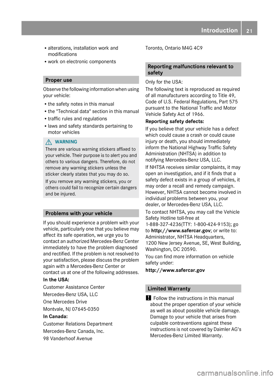 MERCEDES-BENZ G-Class 2012 W463 Owners Manual R
alterations, installation work and
modifications
R work on electronic components Proper use
Observe  the 
following information when using
your vehicle:
R the safety notes in this manual
R the "Tech