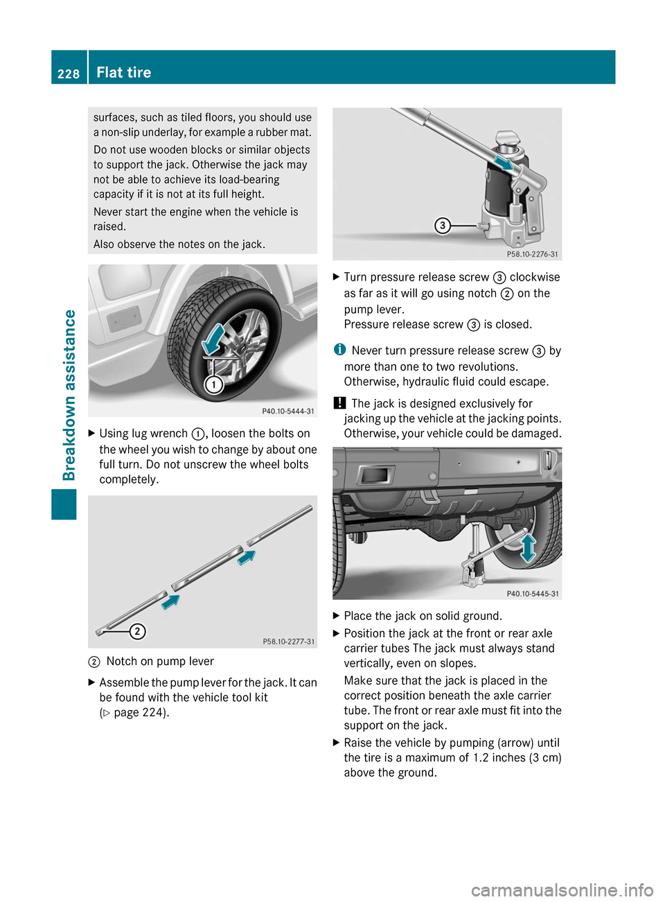 MERCEDES-BENZ G-Class 2012 W463 Owners Manual surfaces, such as tiled floors, you should use
a
non-slip
underlay, for example a rubber mat.
Do not use wooden blocks or similar objects
to support the jack. Otherwise the jack may
not be able to a MERCEDES-BENZ G-Class 2012 W463 Owners Manual surfaces, such as tiled floors, you should use
a
non-slip
underlay, for example a rubber mat.
Do not use wooden blocks or similar objects
to support the jack. Otherwise the jack may
not be able to a