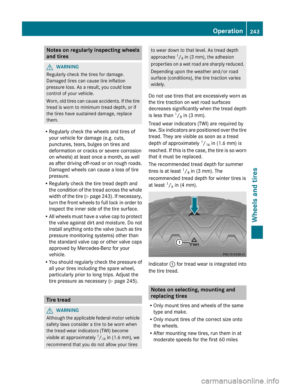 MERCEDES-BENZ G-Class 2012 W463 Owners Manual Notes on regularly inspecting wheels
and tires
G
WARNING
Regularly check the tires for damage.
Damaged tires can cause tire inflation
pressure loss. As a result, you could lose
control of your vehicle MERCEDES-BENZ G-Class 2012 W463 Owners Manual Notes on regularly inspecting wheels
and tires
G
WARNING
Regularly check the tires for damage.
Damaged tires can cause tire inflation
pressure loss. As a result, you could lose
control of your vehicle