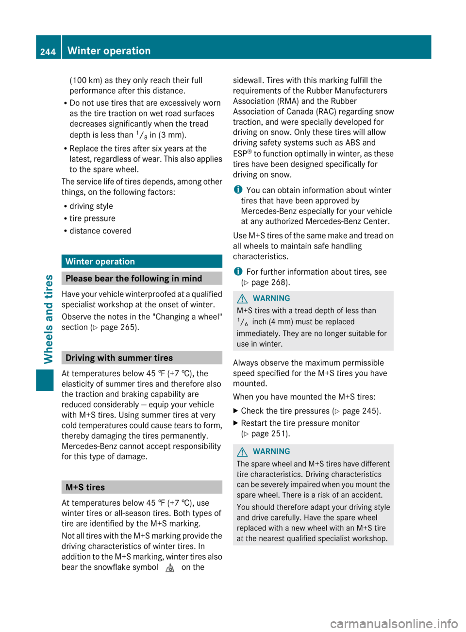 MERCEDES-BENZ G-Class 2012 W463 Owners Manual (100 km) as they only reach their full
performance after this distance.
R Do not use tires that are excessively worn
as the tire traction on wet road surfaces
decreases significantly when the tread
de MERCEDES-BENZ G-Class 2012 W463 Owners Manual (100 km) as they only reach their full
performance after this distance.
R Do not use tires that are excessively worn
as the tire traction on wet road surfaces
decreases significantly when the tread
de